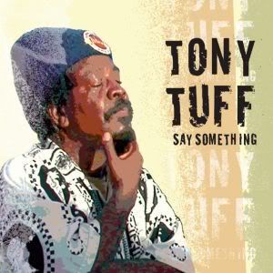 Tony Tuff - Say Something (2006)