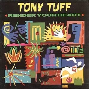 Tony Tuff - Render Your Heart (1984)