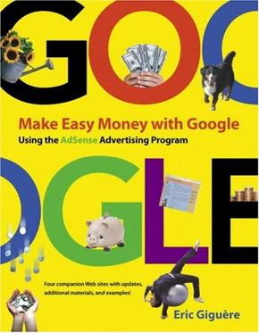 Make Easy Money with Google: Using the AdSense Advertising